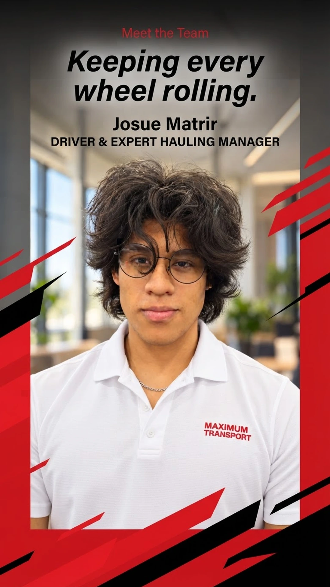 Josue Matrir, Driver & Expert Hauling Manager